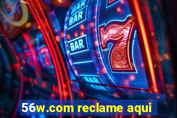 56w.com reclame aqui